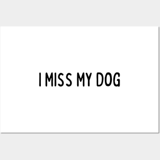 I Miss My Dog - Dog Quotes Posters and Art